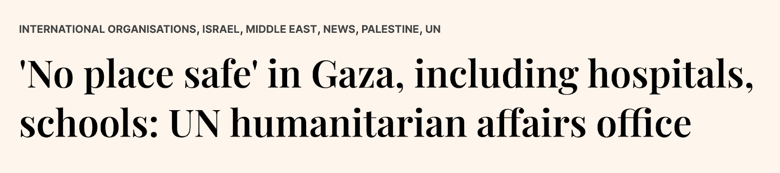 matéria do MEMO de título 'No place safe in Gaza, including hospitals, schools: UN humanitarian affairs office' e as tags 'International Organisations', 'Israel', 'Middle East', 'News', 'Palestine' e 'UN'